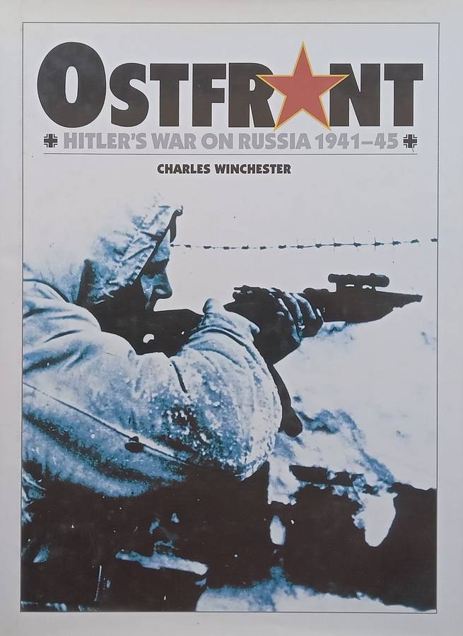Ostfront: Hitlers War on Russia, 1941-45 | Charles Winchester