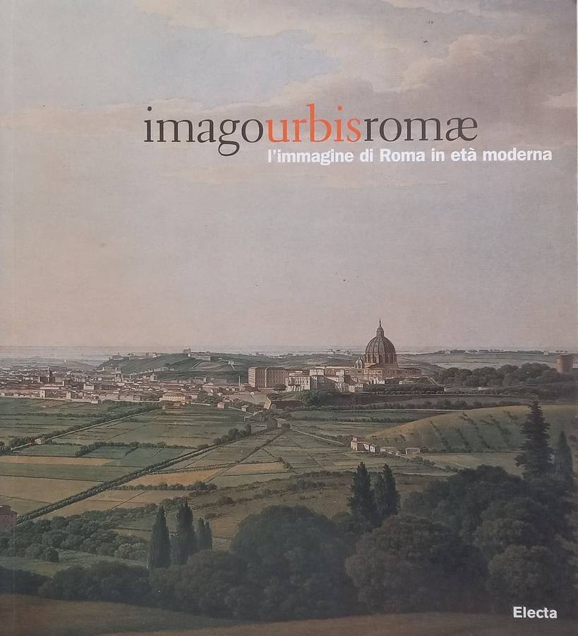 Imago Urbis Romae: Limmagine di Roma in eta Moderna (Italian) | Cesare de Seta