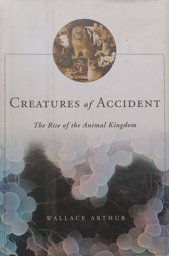 Creatures of Accident: The Rise of the Animal Kingdom | Wallace Arthur