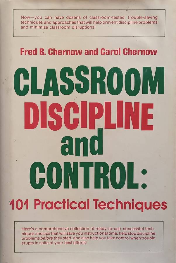 Classroom Discipline and Control: 101 Practical Techniques | Fred B. Chernow & Carol Chernow
