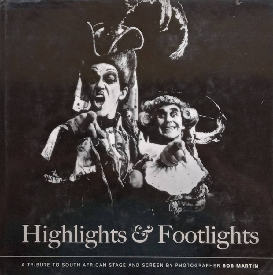 Highlights & Footlights: A Tribute to South African Stage and Screen (Signed by the photographer ...