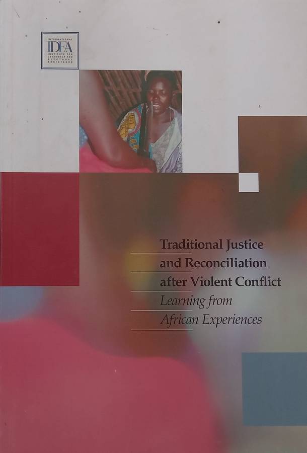 Traditional Justice and Reconciliation after Violent Conflict: Learning from African Experiences ...
