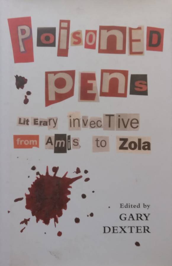 Poisoned Pens: Literary Invective from Amis to Zola | Gary Dexter (Ed.)