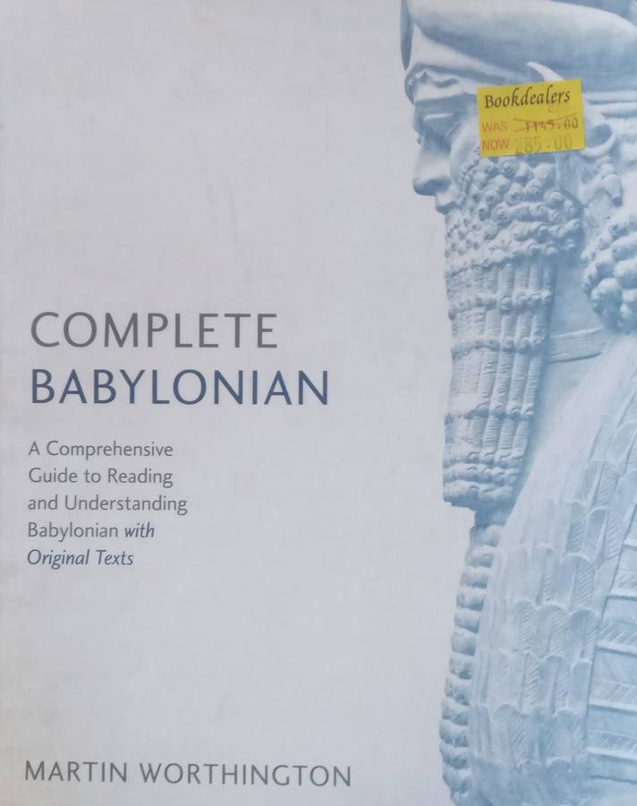 Complete Babylonian: A Comprehensive Guide to Reading and Understanding Babylonian with Original ...