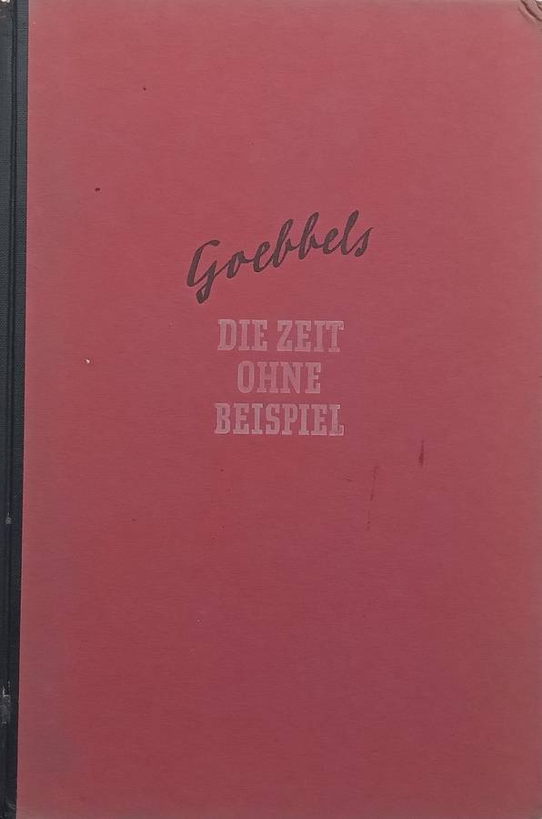Die Zeit Ohne Beispiel: Reden und Aufsatze aus den Jahren 1939/40/41 (German, Published 1941) | J...