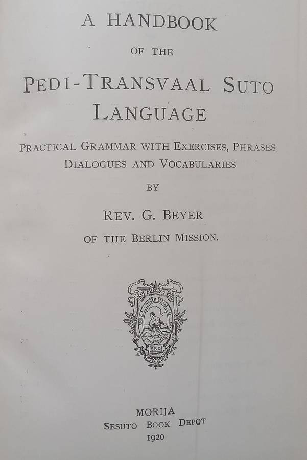 A Handbook of the Pedi-Transvaal Suto Language (Published 1922) | Rev. G. Beyer