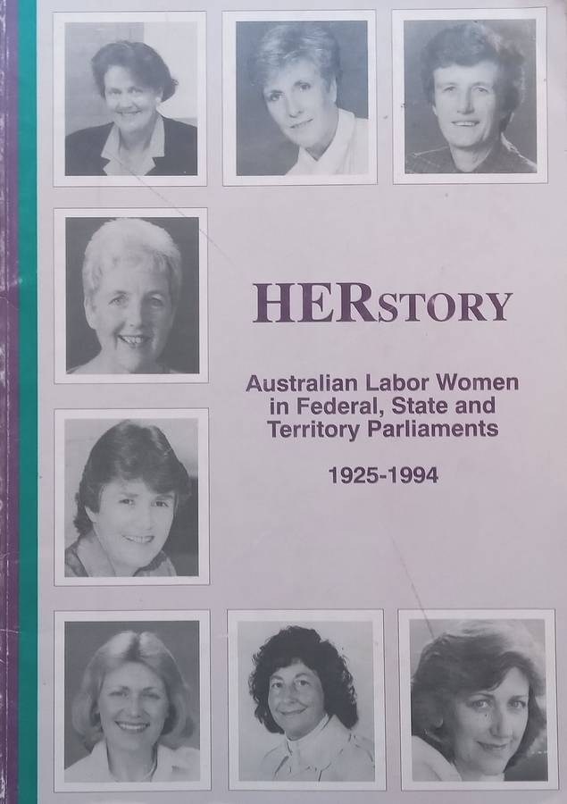 Her Story: Australian Labor Women in Federal, State and Territory Parliaments, 1925-1994 | Margar...