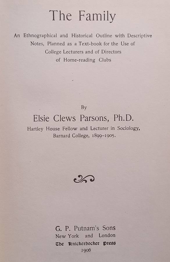 The Family: An Ethnographical and Historical Outline (Published 1906) | Elsie Clews Parsons