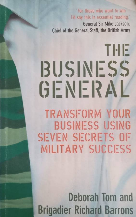 The Business General: Transform Your Business Using Seven Secrets of Military Success | Deborah T...