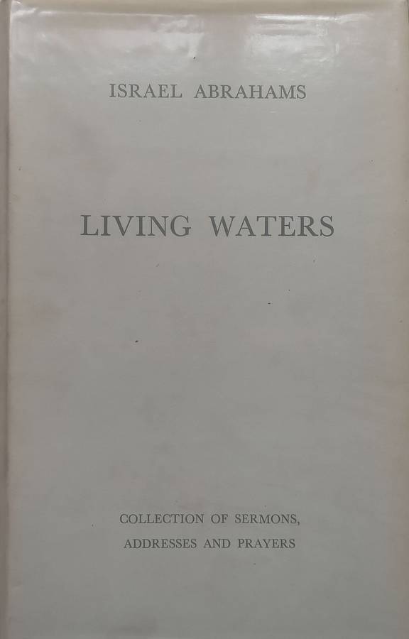 Living Waters: Collection of Sermons, Addresses and Prayers (Inscribed by Author) | Israel Abrahams