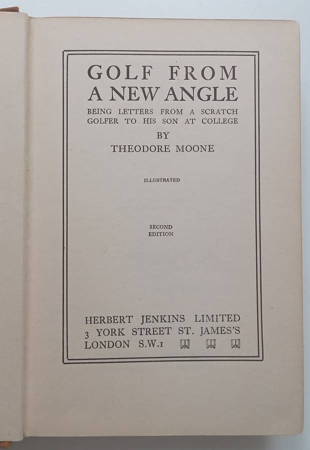 Golf From a New Angle: Being Letters from a Scratch Golfer to His Son at College (Published 1934)...