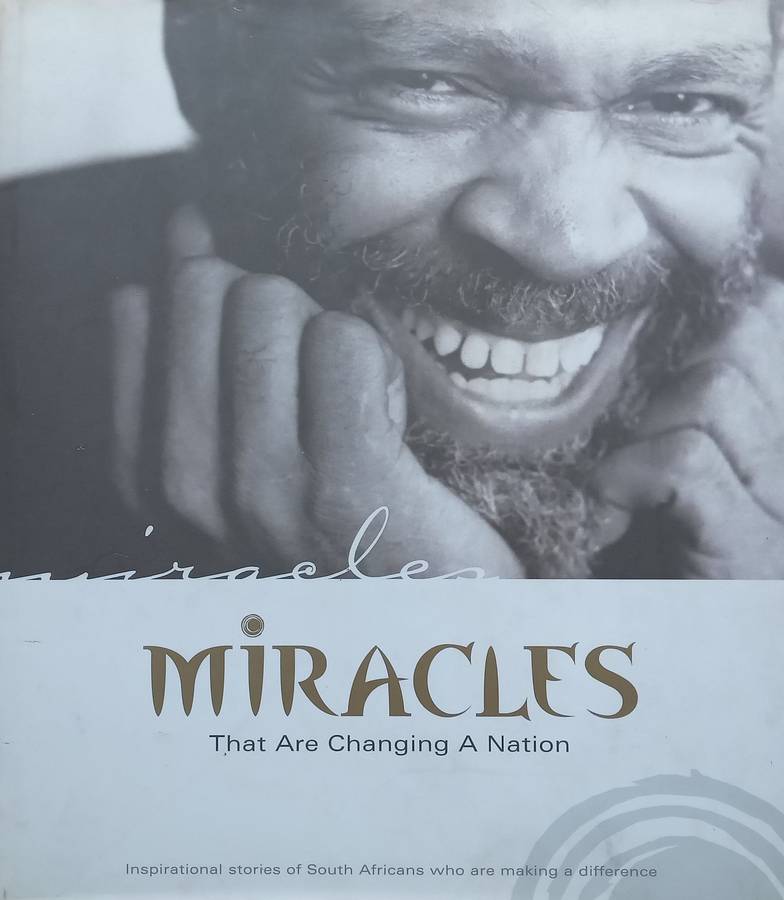 Miracles that are Changing a Nation: Inspirational Stories of South Africans Who are Making a Dif...