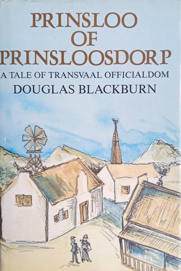 Prinsloo of Prinsloodorp. A Tale of Transvaal Officialdom | Douglas Blackburn