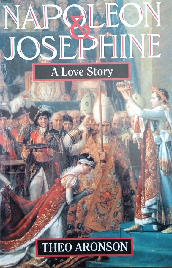 Napoleon And Josephine: A Love Story | Theo Aronson