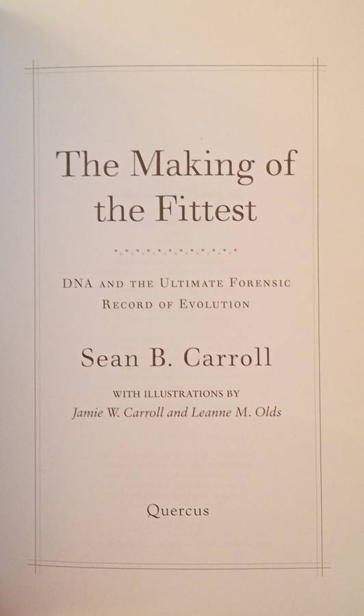 The Making of the Fittest: DNA and the Ultimate Forensic Record of Evolution | Sean B. Carroll