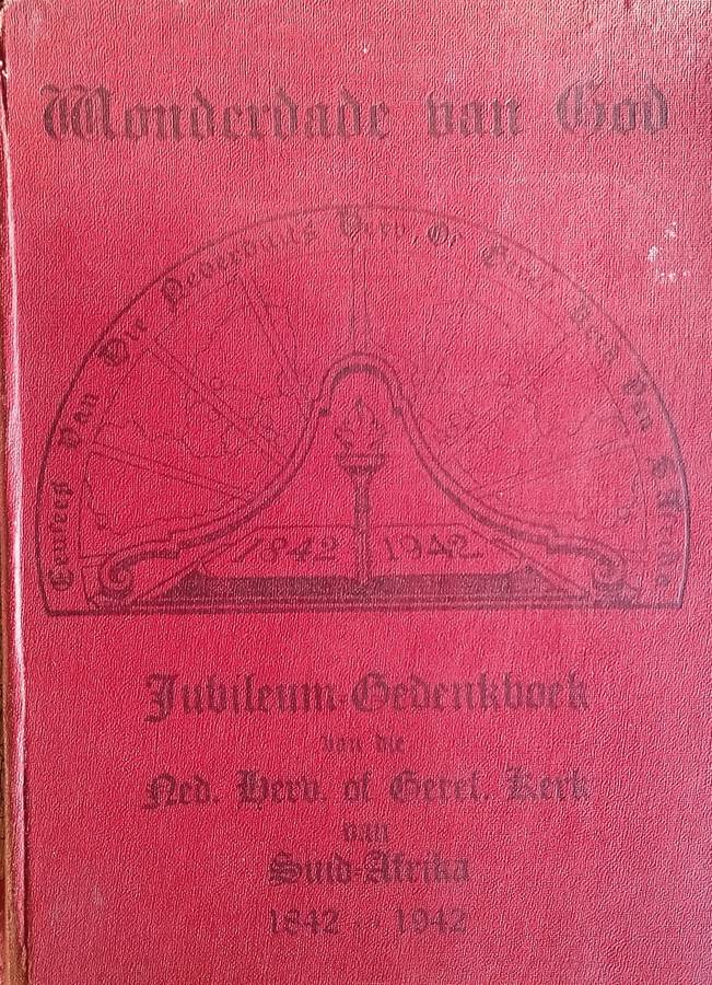Wonderdade van God: Jubileum Gedenkboek van die Ned. Herv. of Geref. Kerk van Suid-Afrika 1842-19...