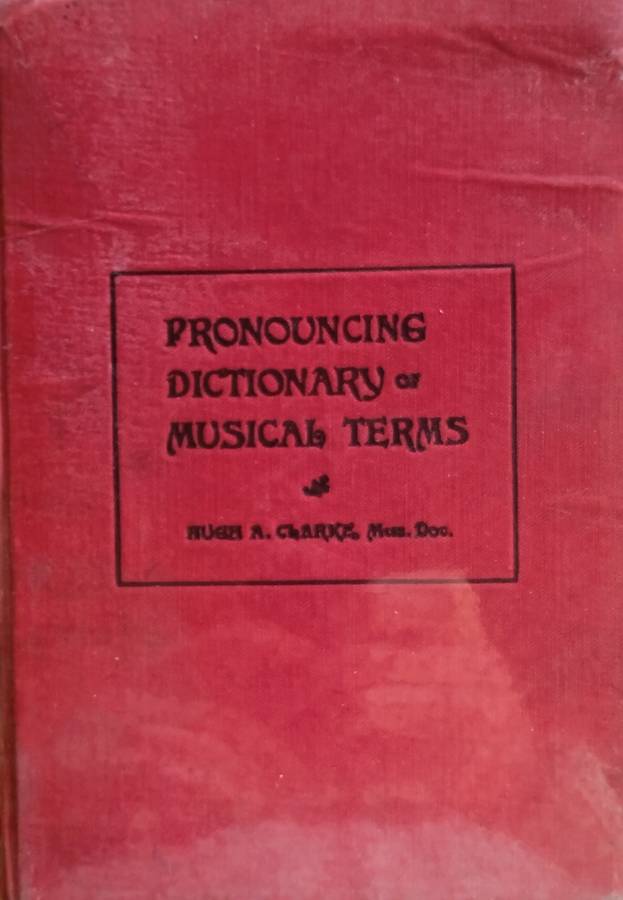 Pronouncing Dictionary of Musical Terms | Hugh A. Clarke