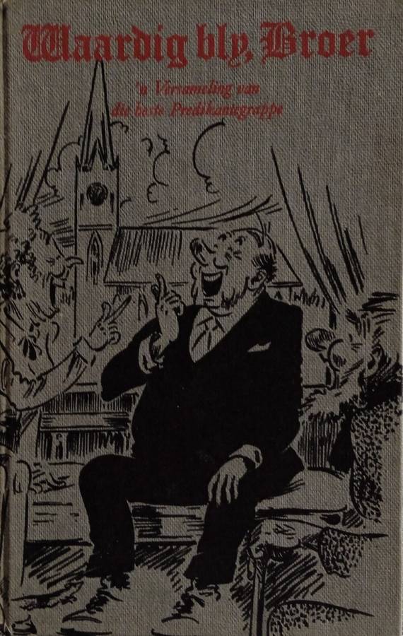 Waardig Bly, Broer: 'n Versameling van die Beste Predikantgrappe [Afrikaans] | D.C.G. Fourie, P. ...