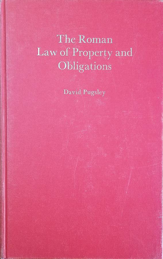 The Roman Law of Property and Obligations [Signed by the Author] | David Pugsley
