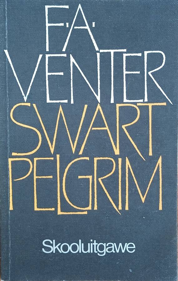 Swart Pelgrim. Skooluitgawe met 'n Addendum: Die Aktuele Roman, deur A.P. Grové [Afrikaans] | F....