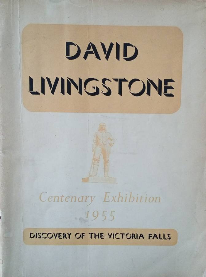 The Life and Work of David Livingstone and the Discovery of the Victoria Falls. Guide to the Exhi...