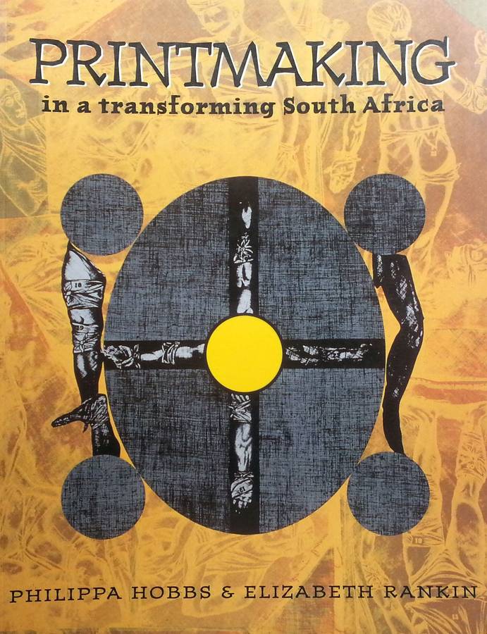Printmaking in a Transforming South Africa | Philippa Hobbs & Elizabeth Rankin