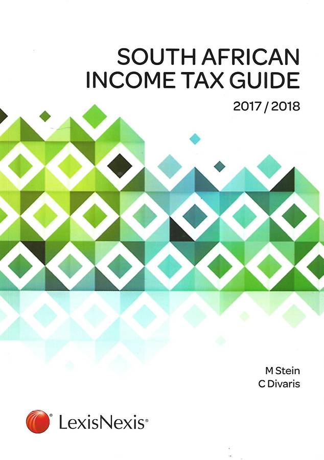South African Income Tax Guide 2017/2018 | M. Stein & C. Divaris