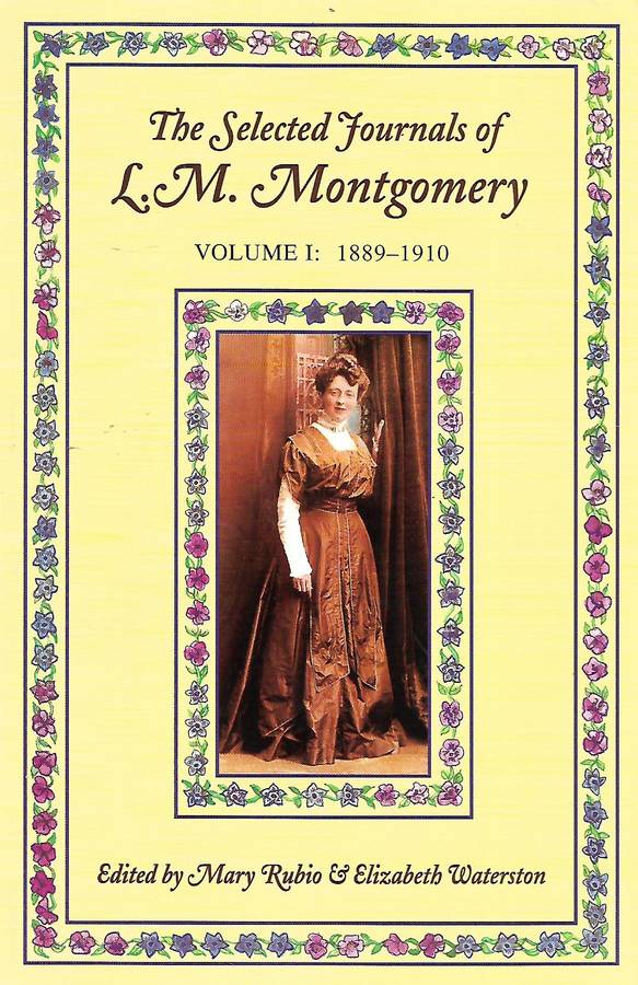 The Selected Journals of L. M. Montgomery, Volume 1: 1889-1910 | Mary Rubio & Elizabeth Waterston...