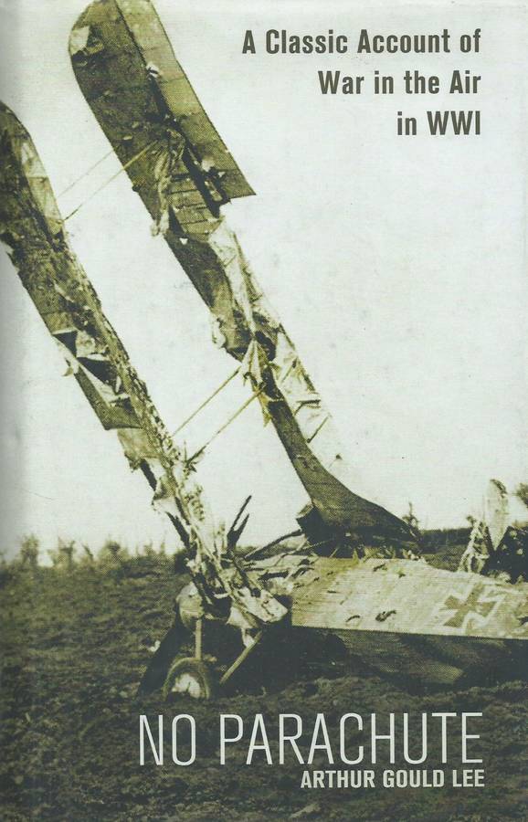 No Parachute: A Classic Account of War in the Air in WWI | Arthur Gould Lee