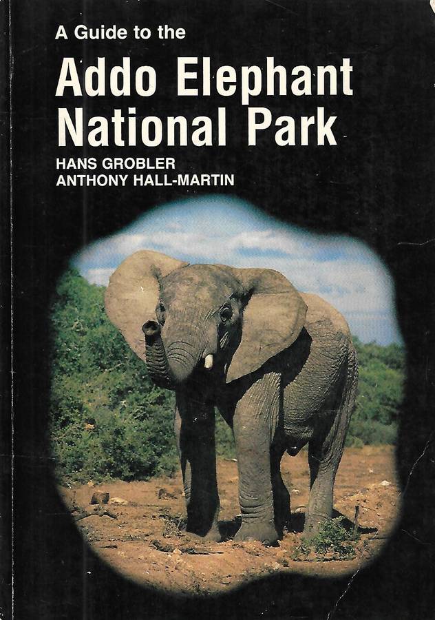 A Guide to the Addo Elephant National Park | Hans Grobler & Anthony Hall-Martin