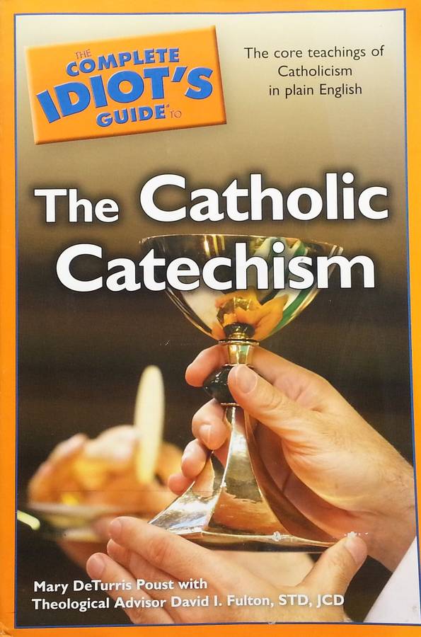 The Complete Idiot's Guide to the Catholic Catechism | Mary DeTurris & David I Fulton