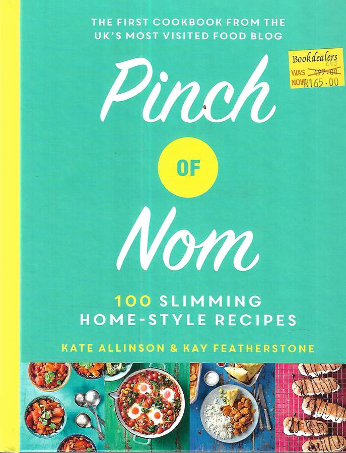 Pinch of Nom: 100 Slimming Home-Style Recipes | Kate Allinson & Kay Featherstone