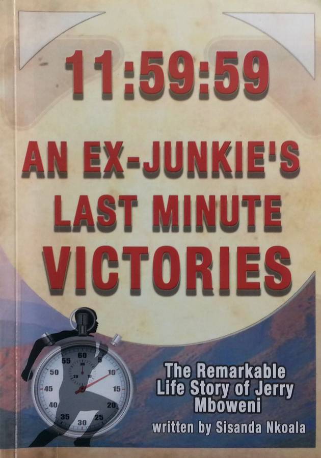 11:59:59 An Ex-Junkie's Last Minute Victories: The Remarkable Life Story of Jerry Mboweni | Sisan...