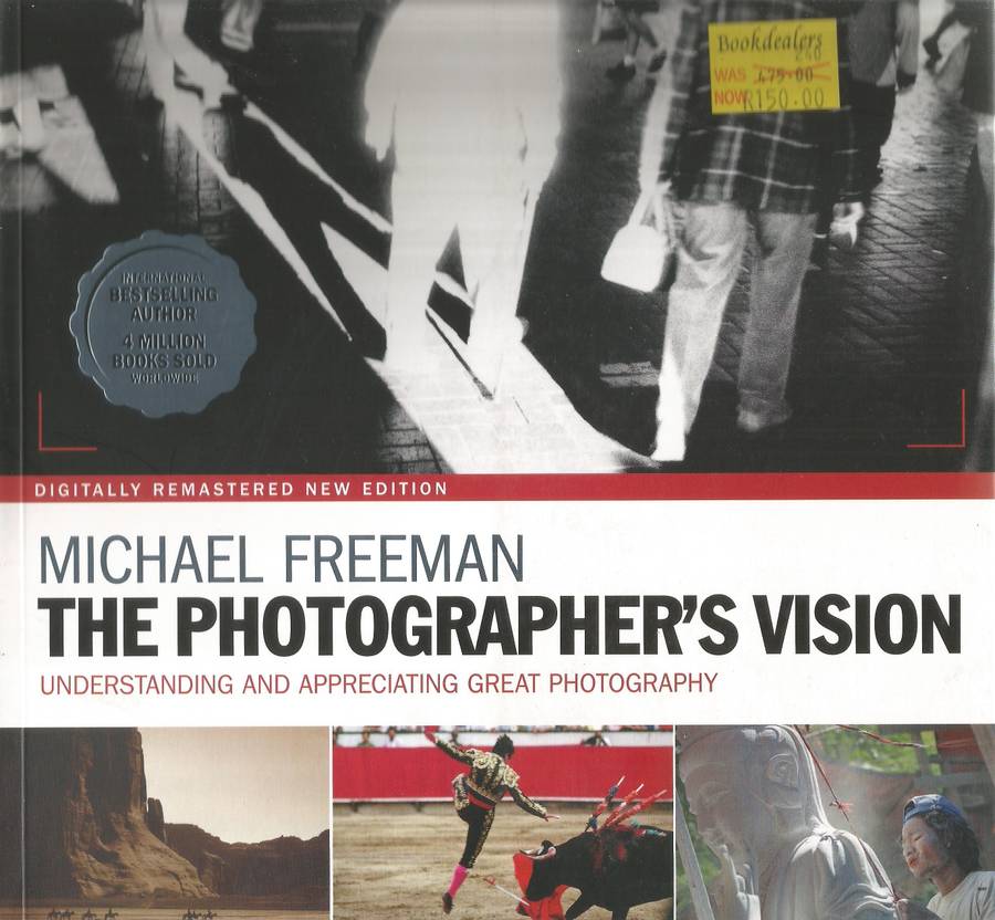 The Photographers Vision: Understanding and Appreciating Great Photography | Michael Freeman