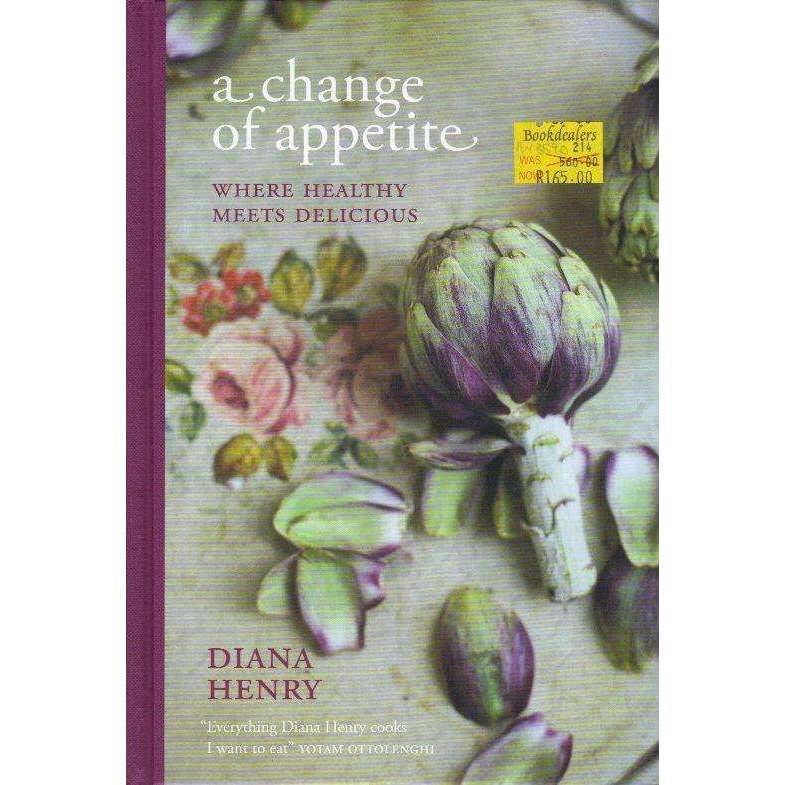 A Change of Appetite: Where Healthy Meets Delicious | Diana Henry