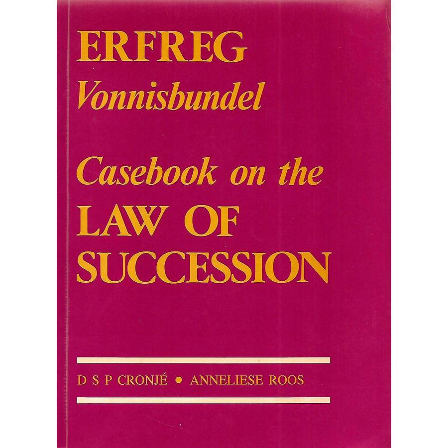 Erfreg Vonnisbundel/Casebook on the Law of Succession | D. S. P. Cronje & Anneliese Roos