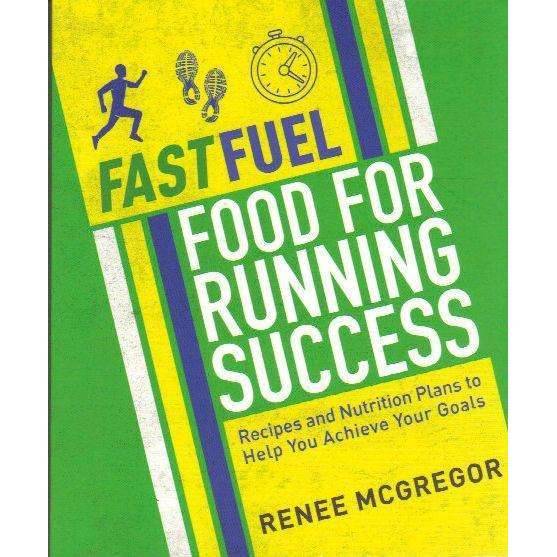 Fast Fuel: Food For Running Success: Delicious Recipes And Nutrition Plans To Achieve Your Goals ...
