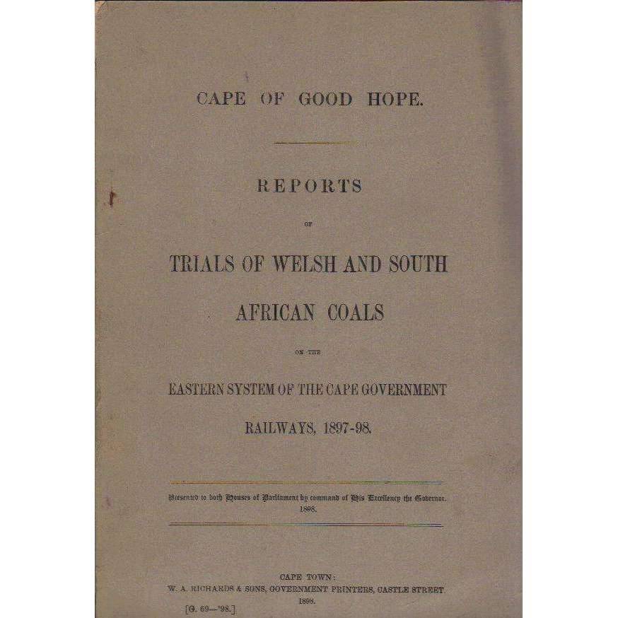Cape of Good Hope: Reports of Trials of Welsh and South African Coals on the Eastern System of th...