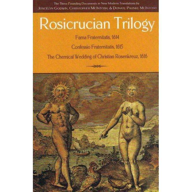 Rosicrucian Trilogy: Modern Translations of the Three Founding Documents | Joscelyn Godwin, Chris...