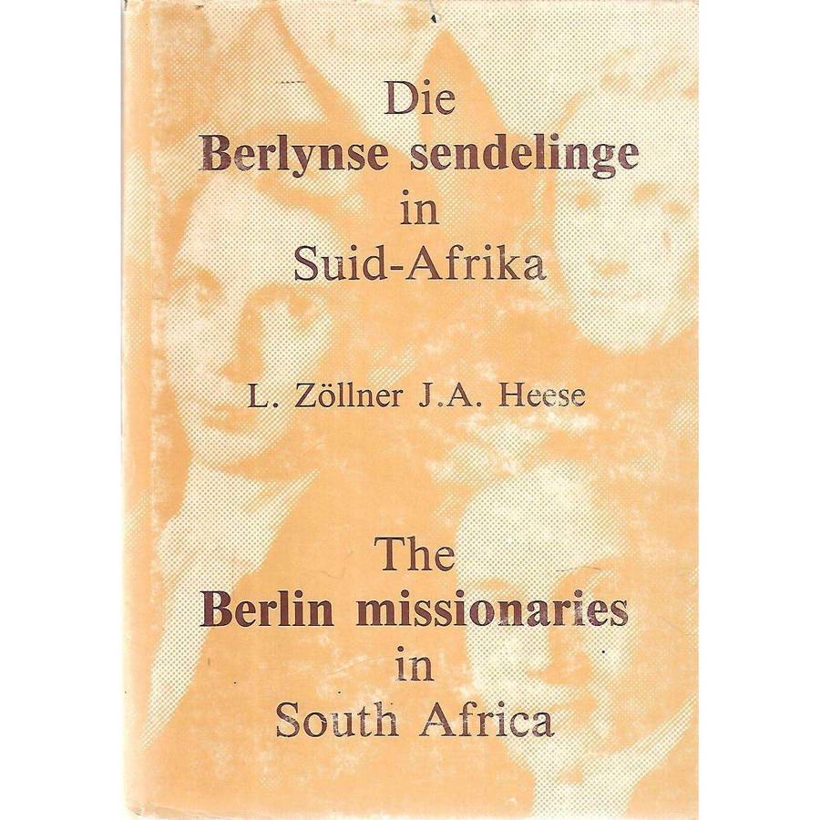The Berlin Missionaries in South Africa and their Descendants (Dual Language Edition) | Linda Zol...