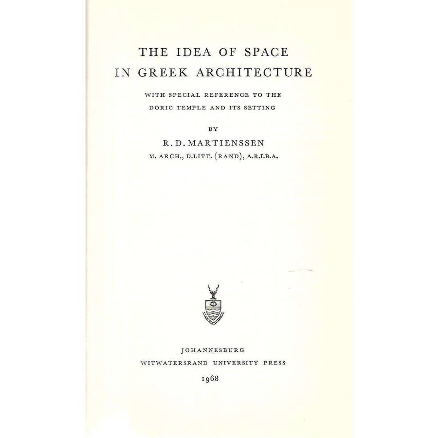 The Idea of Space in Greek Architecture, With Special Reference to the Doric Temple and its Setti...