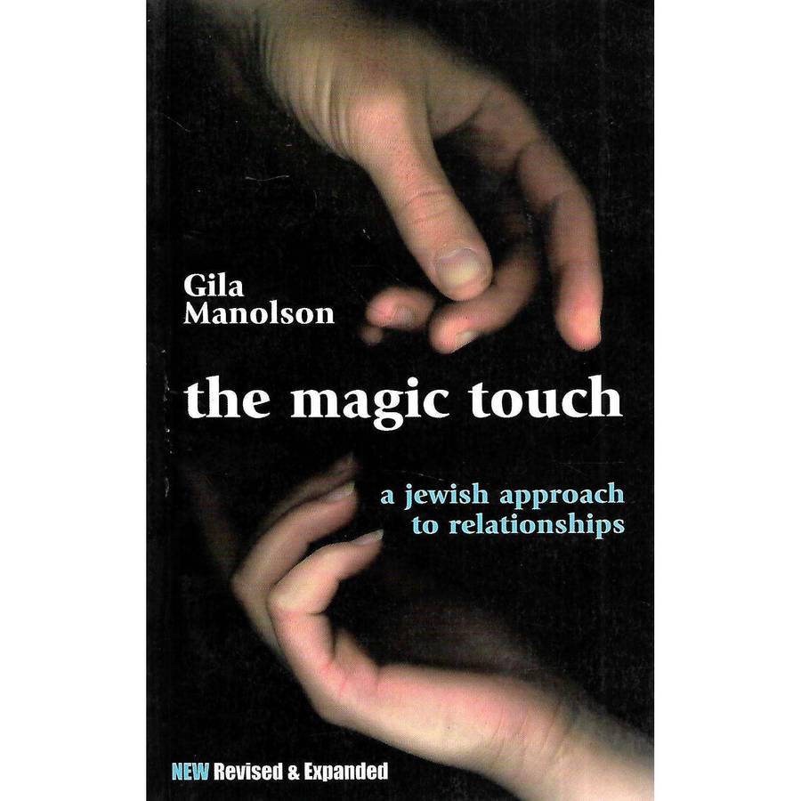 The Magic Touch: A Jewish Approach to Relationships | Gila Manolson