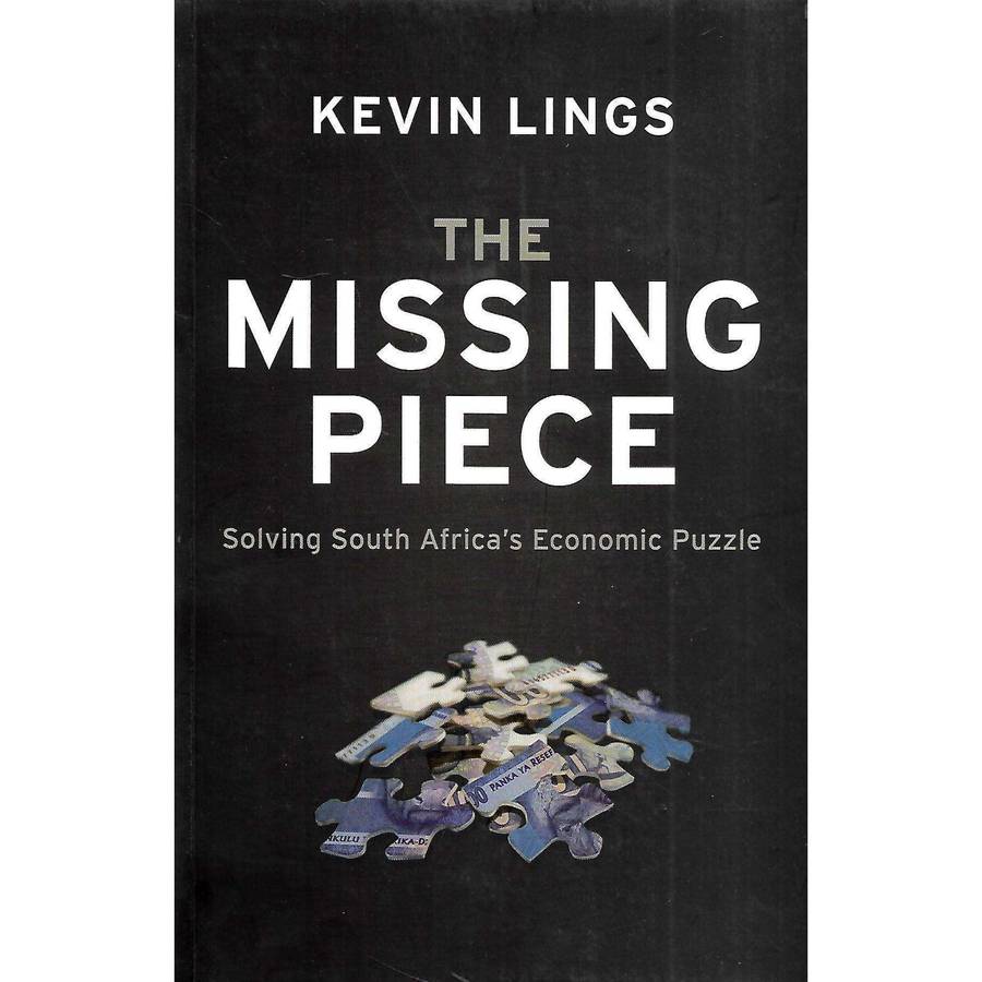 The Missing Piece: Solving South Africa's Economic Puzzle (inscribed by Author) | Kevin Lings