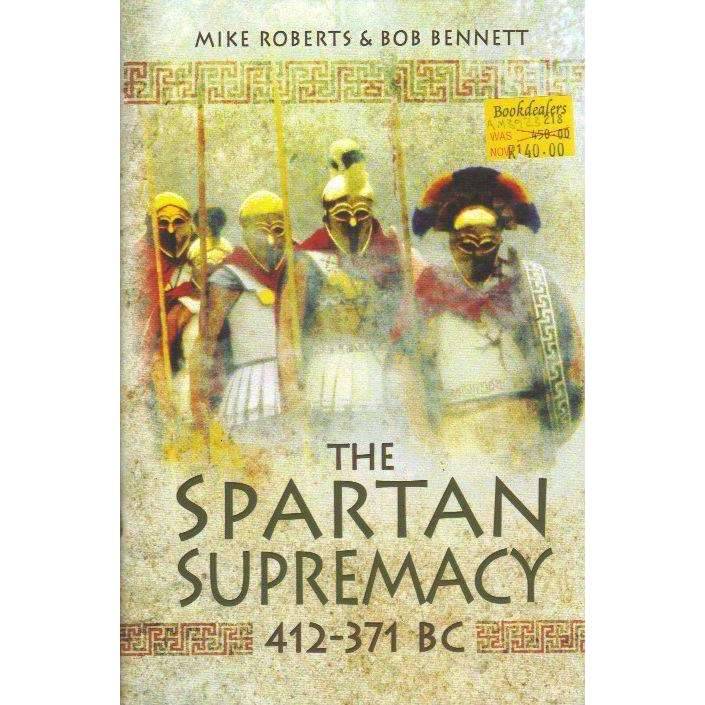 The Spartan Supremacy 412-371 BC | Mike Roberts; Bob Bennett