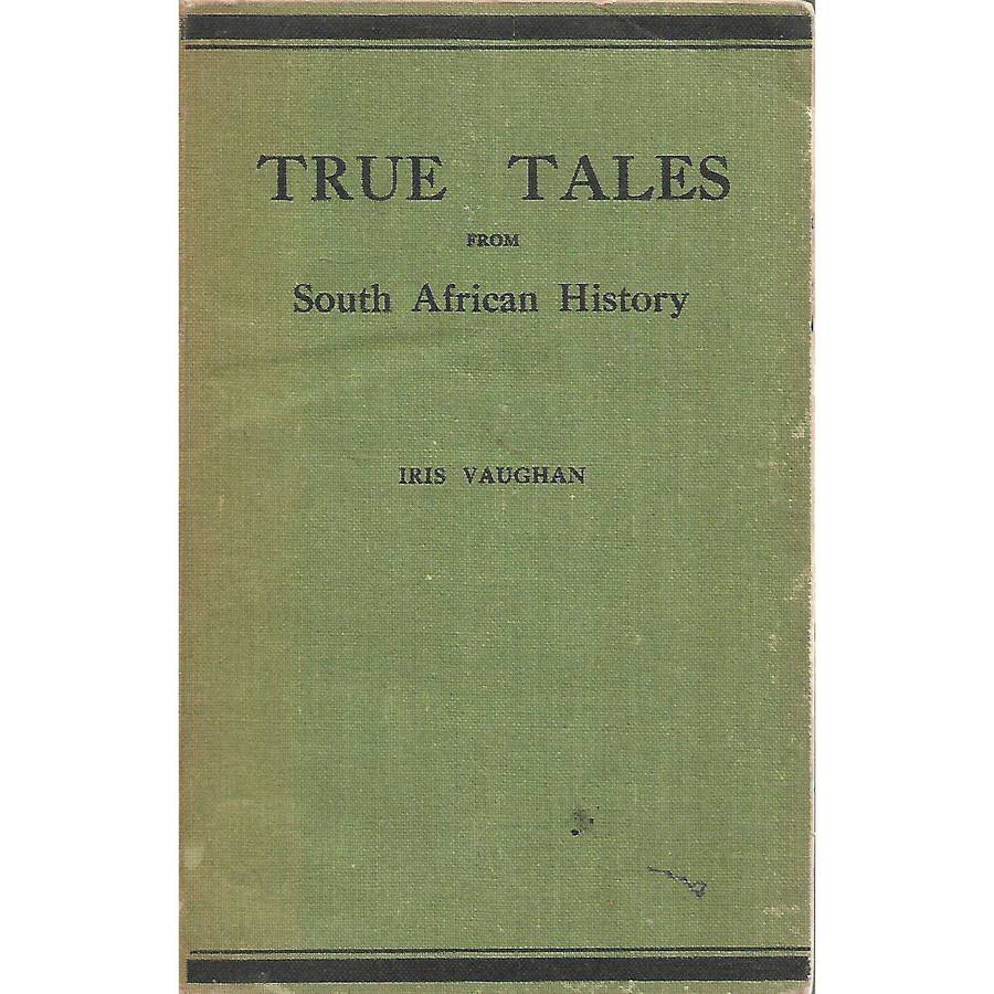 True Tales from South African History | Iris Vaughan
