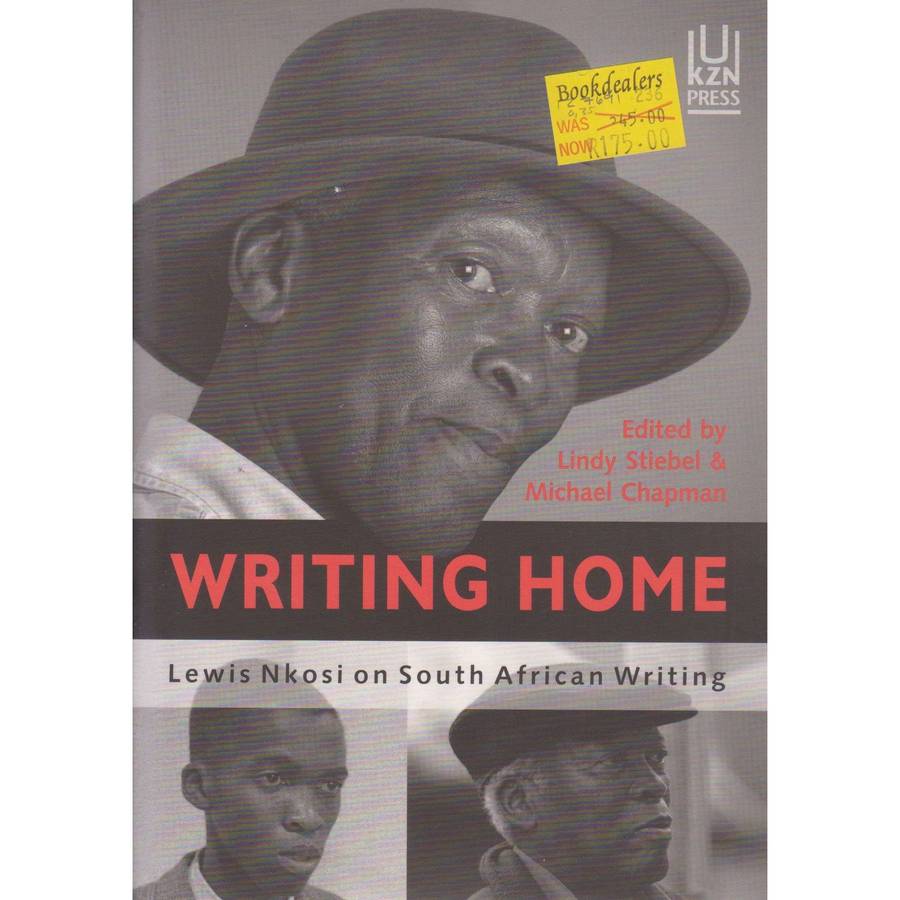 Writing Home: Lewis Nkosi on South African Writing | Lindy Stiebel & Michael Chapman (Ed.)