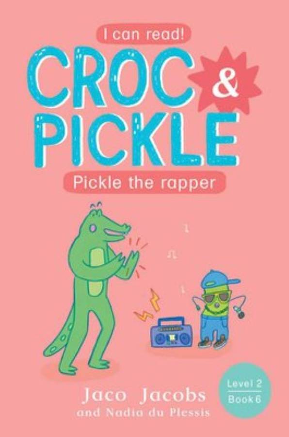 Croc & Pickle - Level 2, Book 6 - Pickle the rapper