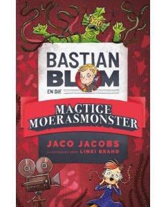 Bastian Blom en die magtige moerasmonster - Jaco Jacobs