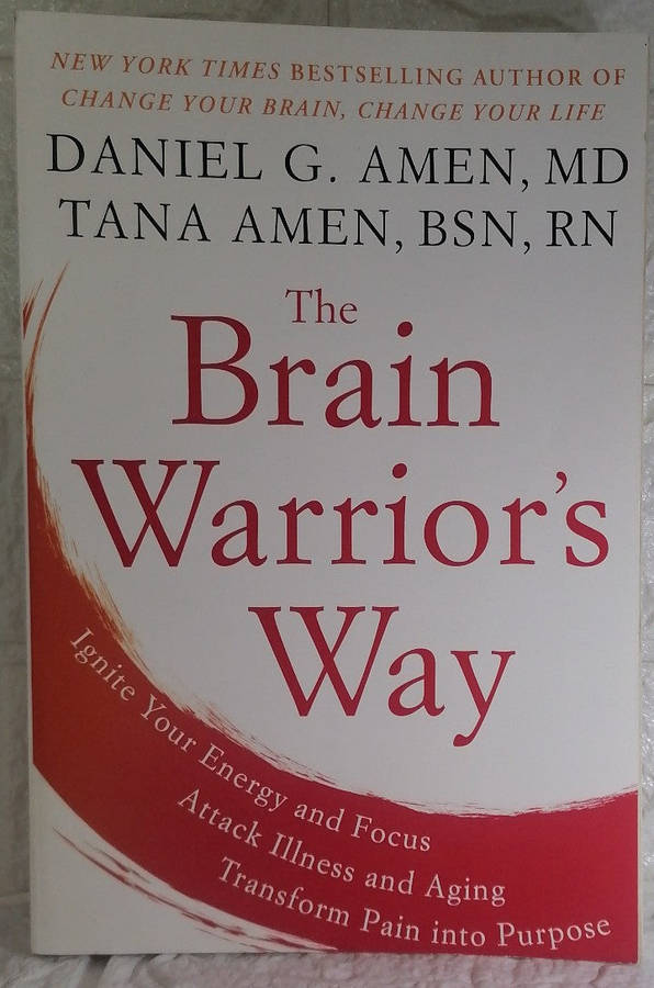 The Brain Warrior's Way: Ignite Your Energy and Focus, Attack Illness and Aging, Transform Pain i...