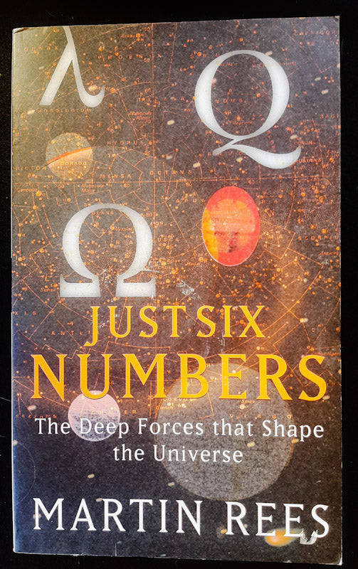 Just Six Numbers: The Deep Forces That Shape the Universe (Martin Rees)
